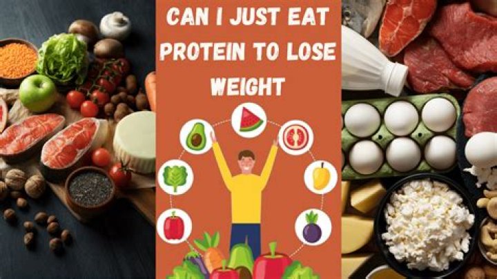 Can you just eat protein and lose weight?