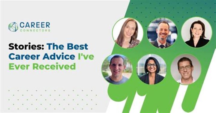 What is the best professional advice you ever received?