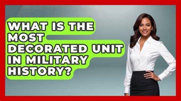 What is the most decorated unit in military history?