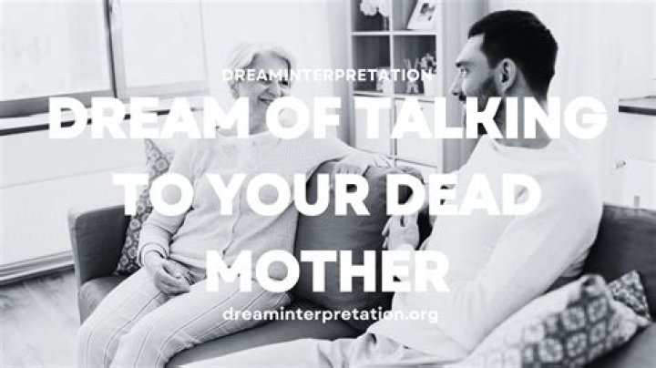 When you dream about your dead mother?